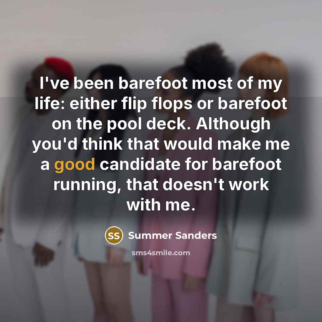“I've been barefoot most of my life: either flip flops…” quote by Summer Sanders