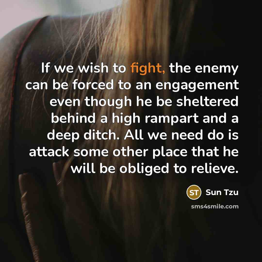 “If we wish to fight, the enemy can be forced…” quote by Sun Tzu
