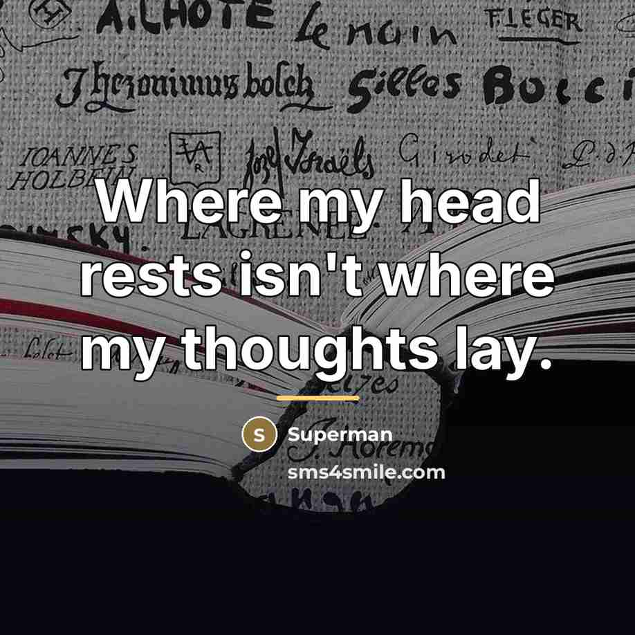 “Where my head rests isn't where my thoughts lay.…” quote by Superman