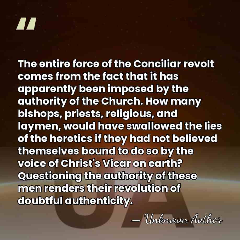 The entire force of the Conciliar revolt comes from the fact that&hellip; - Unknown Author