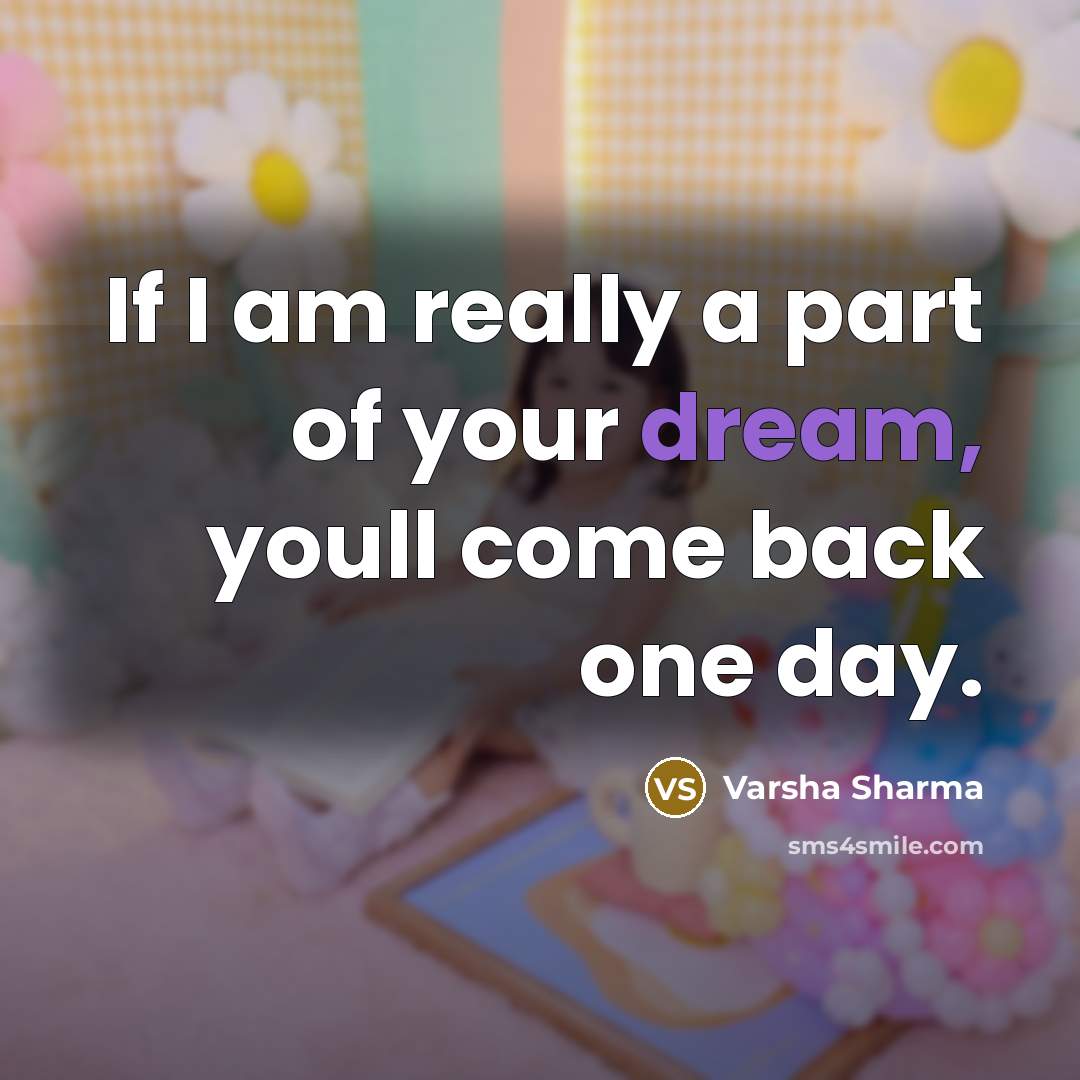 “If I am really a part of your dream, youll…” quote by Varsha Sharma