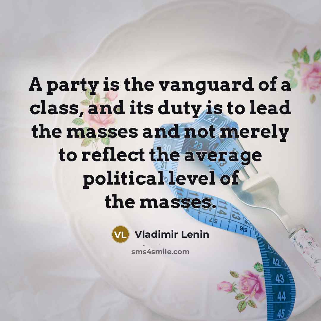 “A party is the vanguard of a class, and its…” quote by Vladimir Lenin