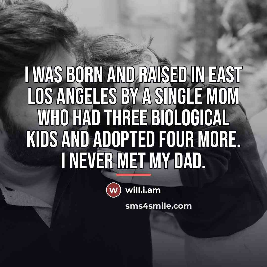 “I was born and raised in East Los Angeles by…” quote by will.i.am