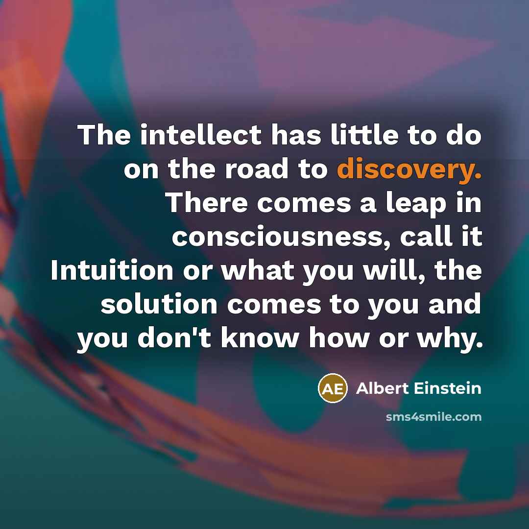 “The intellect has little to do on the road to…” quote by Albert Einstein