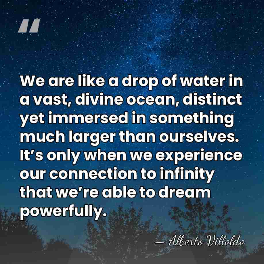 We are like a drop of water in a vast, divine ocean,&hellip; - Alberto Villoldo