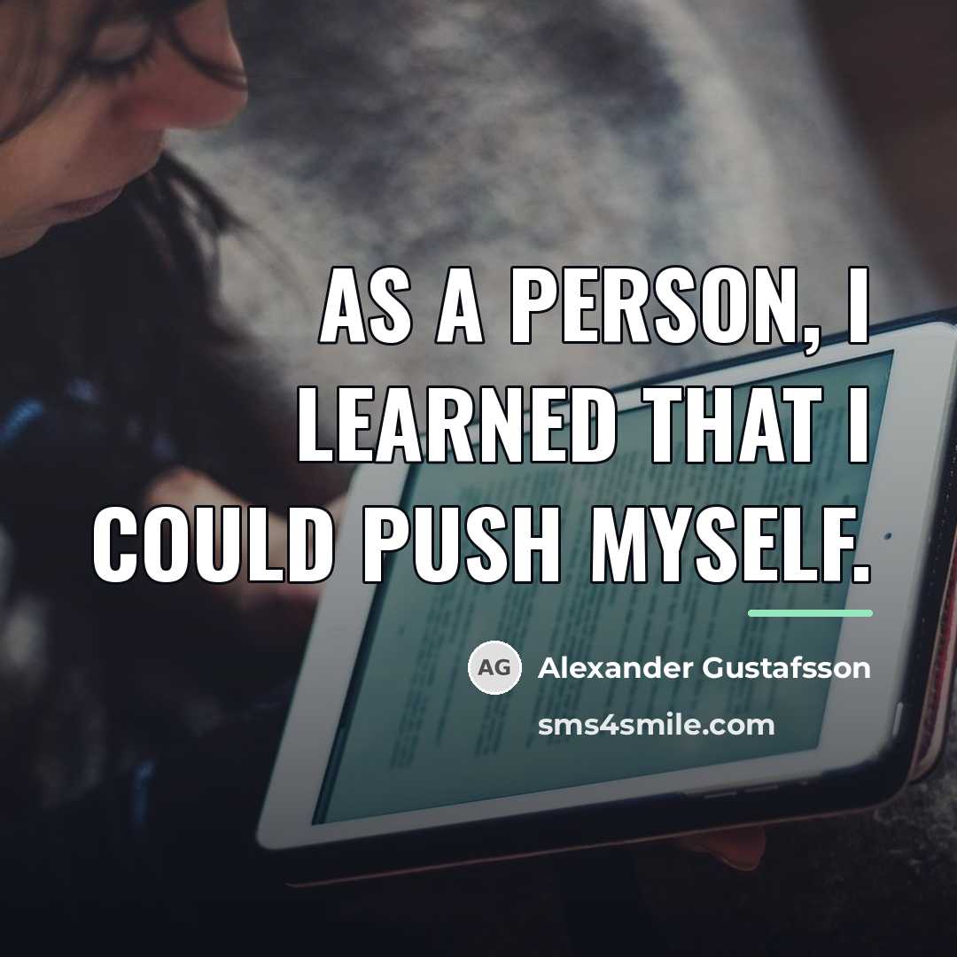 “As a person, I learned that I could push myself.…” quote by Alexander Gustafsson