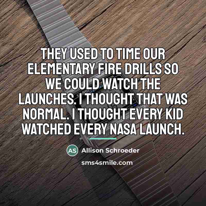 “They used to time our elementary fire drills so we…” quote by Allison Schroeder