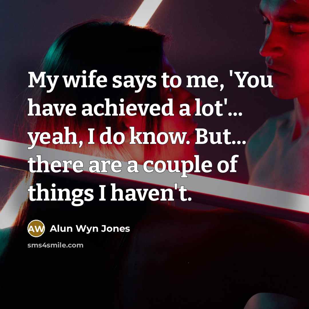“My wife says to me, 'You have achieved a lot'...…” quote by Alun Wyn Jones