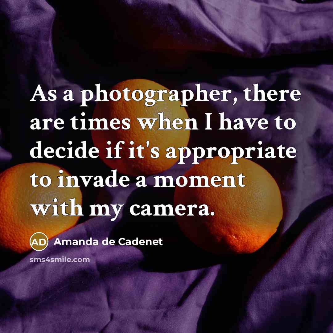 “As a photographer, there are times when I have to…” quote by Amanda de Cadenet