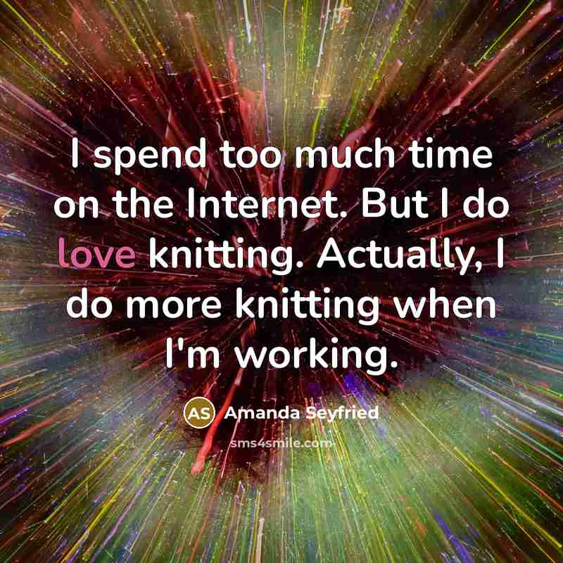 “I spend too much time on the Internet. But I…” quote by Amanda Seyfried