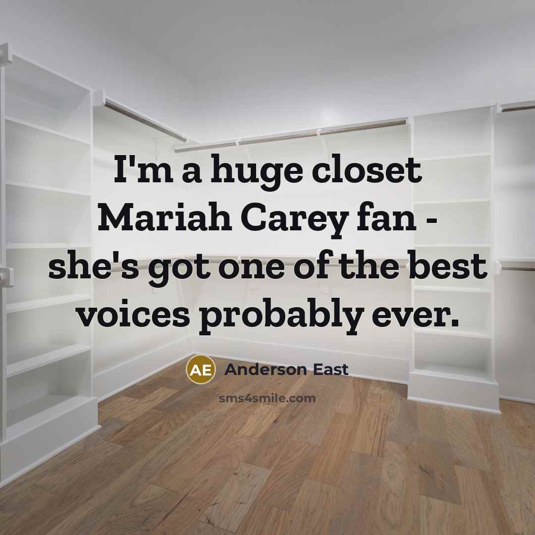 “I'm a huge closet Mariah Carey fan - she's got…” quote by Anderson East