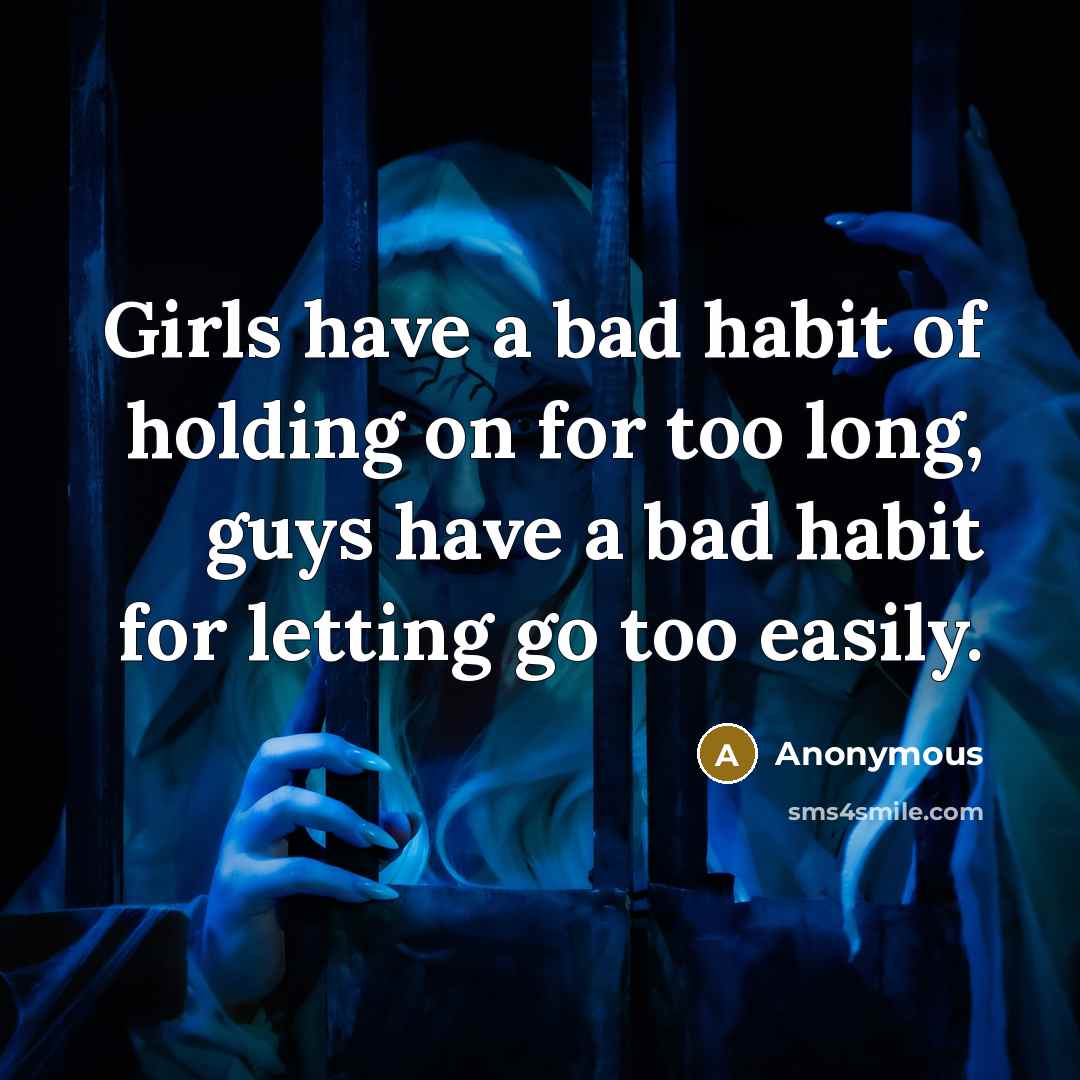 “Girls have a bad habit of holding on for too…” quote by Anonymous