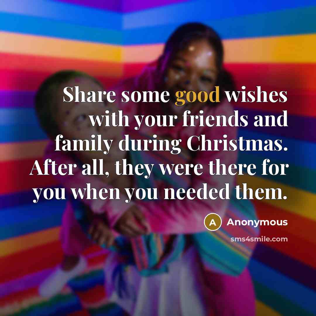 “Share some good wishes with your friends and family during…” quote by Anonymous