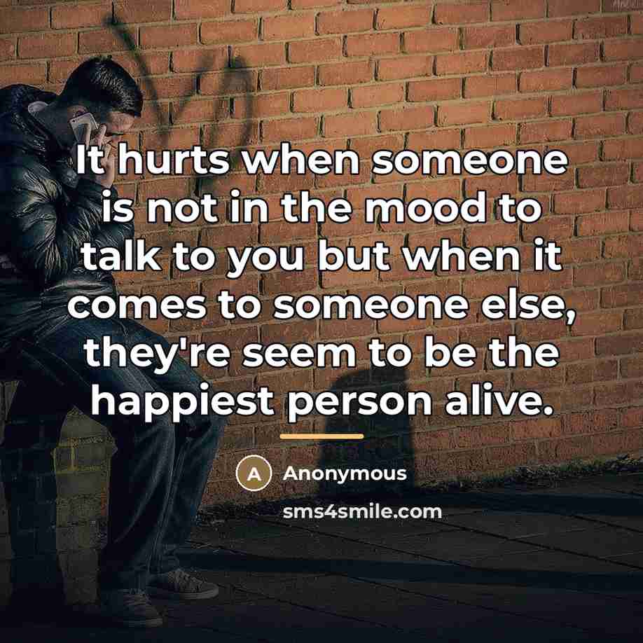 “It hurts when someone is not in the mood to…” quote by Anonymous