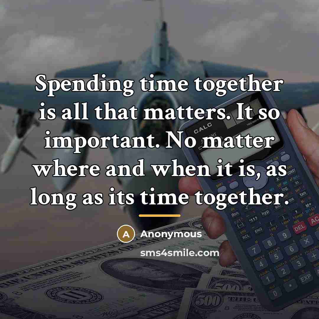 “Spending time together is all that matters. It so important.…” quote by Anonymous