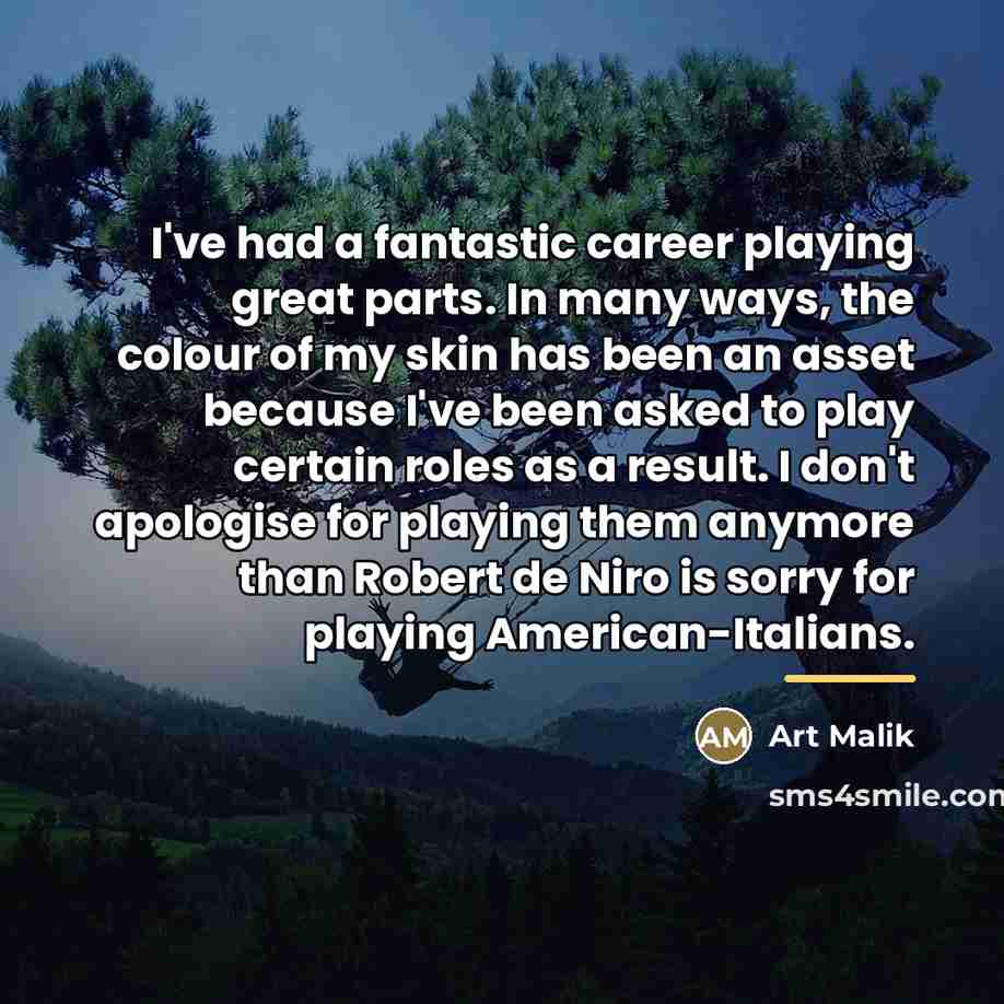 “I've had a fantastic career playing great parts. In many…” quote by Art Malik