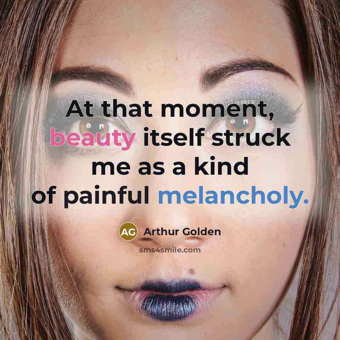 “At that moment, beauty itself struck me as a kind…” quote by Arthur Golden