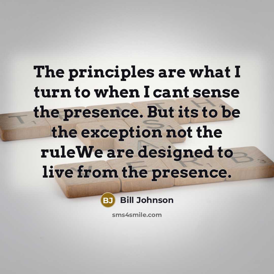 “The principles are what I turn to when I cant…” quote by Bill Johnson