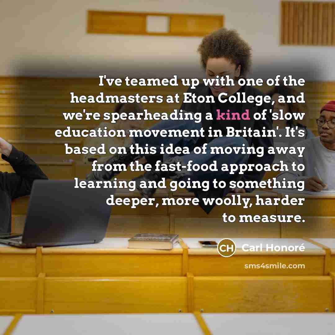 “I've teamed up with one of the headmasters at Eton…” quote by Carl Honore