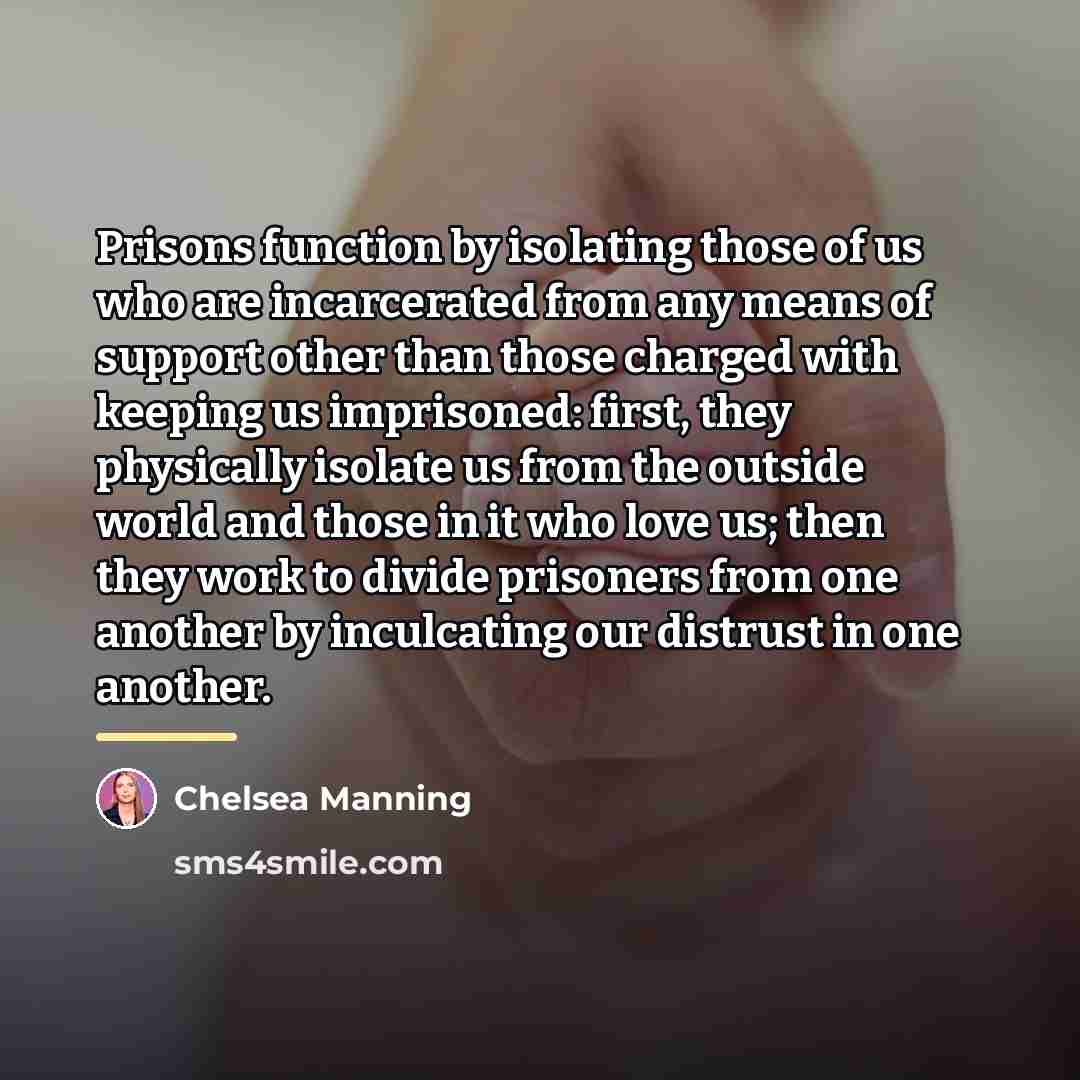 “Prisons function by isolating those of us who are incarcerated…” quote by Chelsea Manning