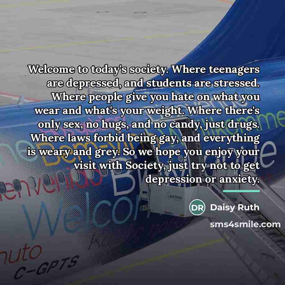 “Welcome to today's society. Where teenagers are depressed, and students…” quote by Daisy Ruth