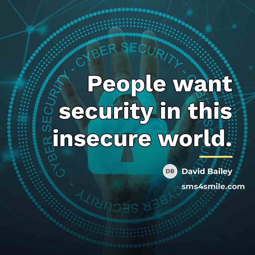 “People want security in this insecure world.…” quote by David Bailey