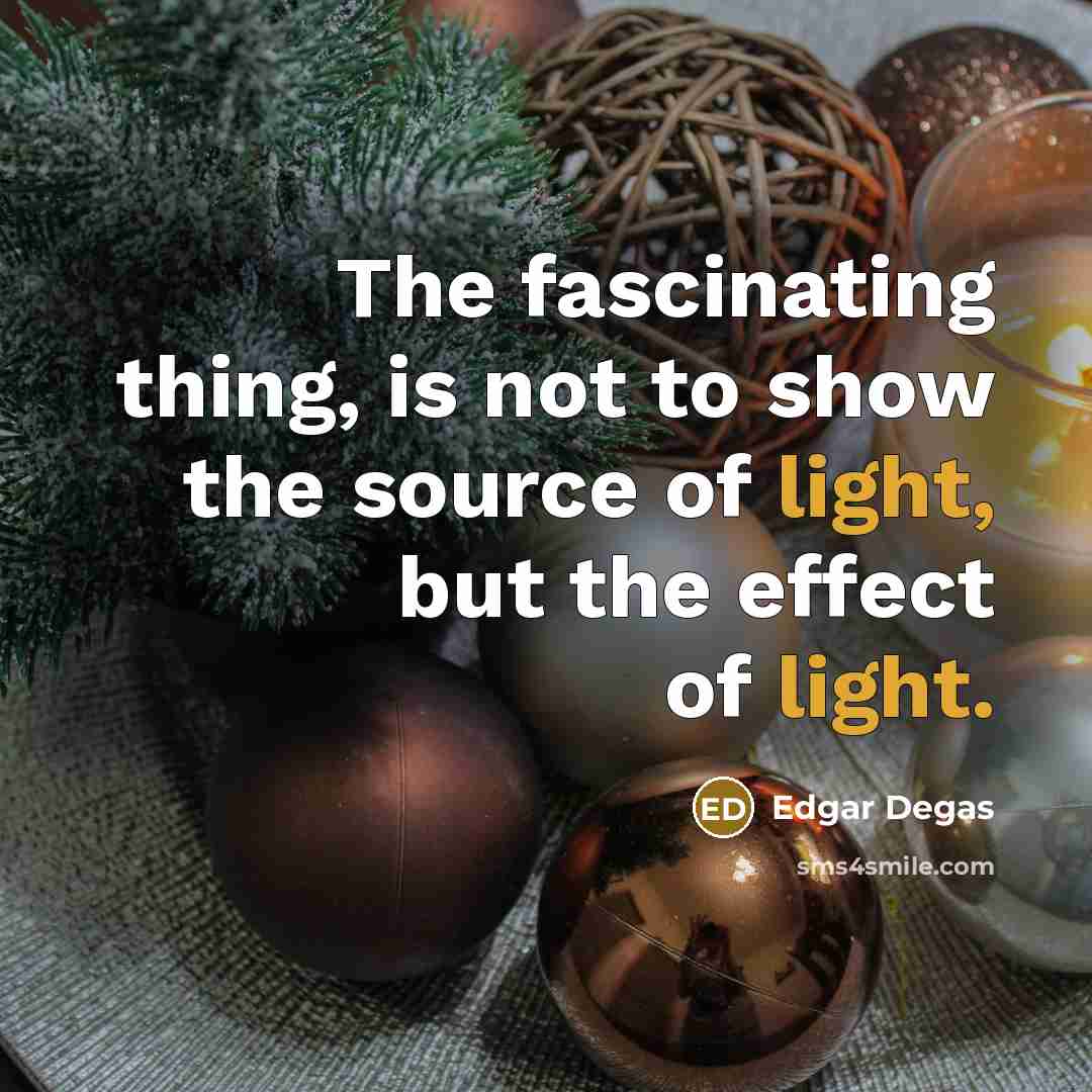 “The fascinating thing, is not to show the source of…” quote by Edgar Degas