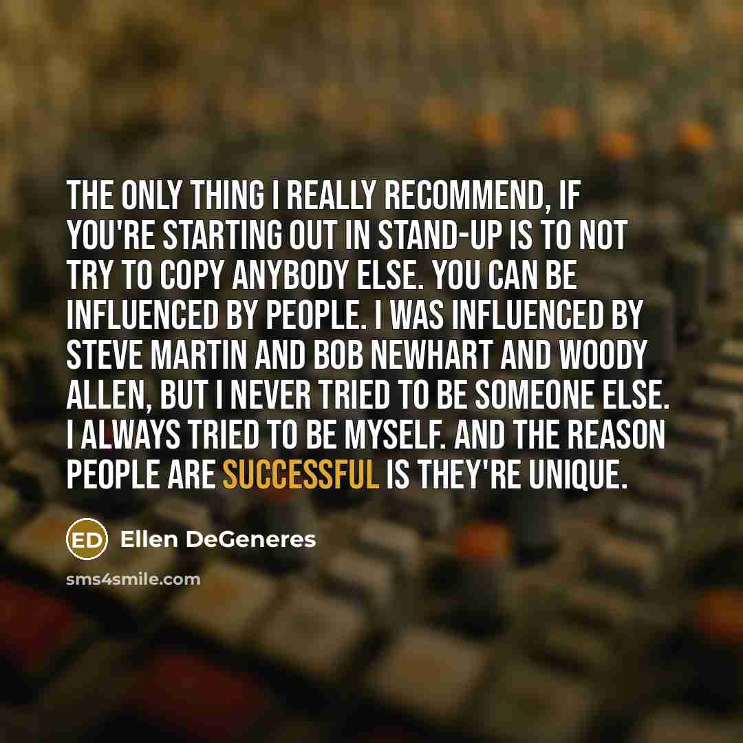 “The only thing I really recommend, if you're starting out…” quote by Ellen DeGeneres
