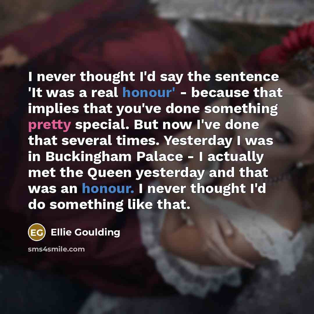 “I never thought I'd say the sentence 'It was a…” quote by Ellie Goulding