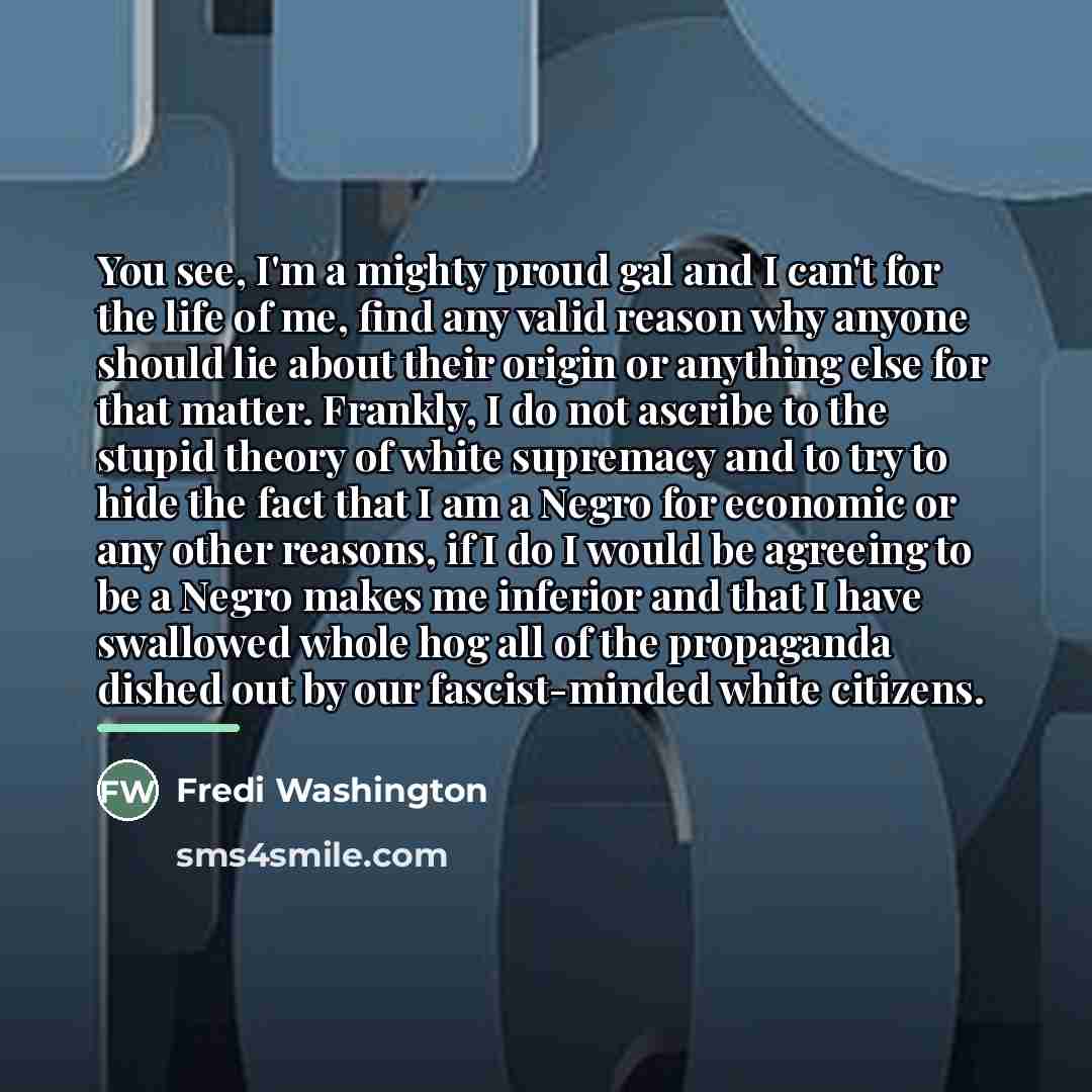 “You see, I'm a mighty proud gal and I can't…” quote by Fredi Washington