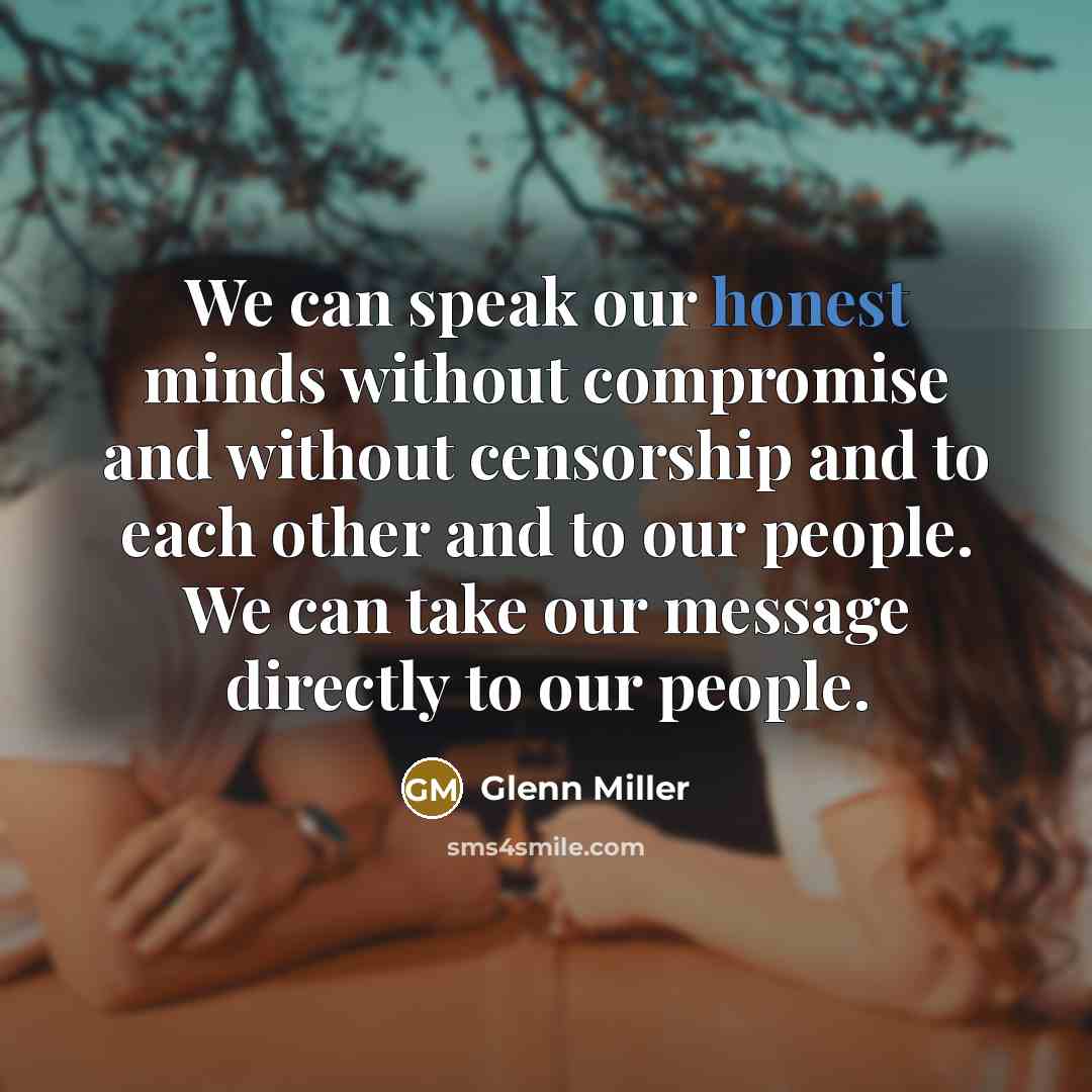 “We can speak our honest minds without compromise and without…” quote by Glenn Miller
