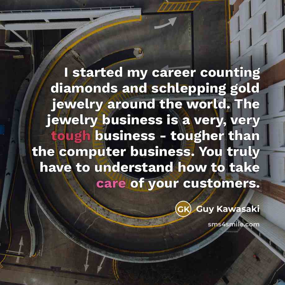 “I started my career counting diamonds and schlepping gold jewelry…” quote by Guy Kawasaki