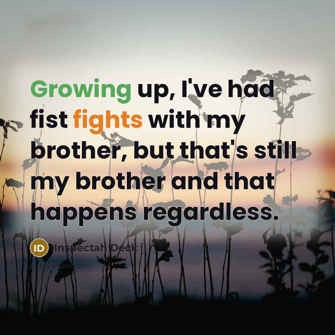 “Growing up, I've had fist fights with my brother, but…” quote by Inspectah Deck