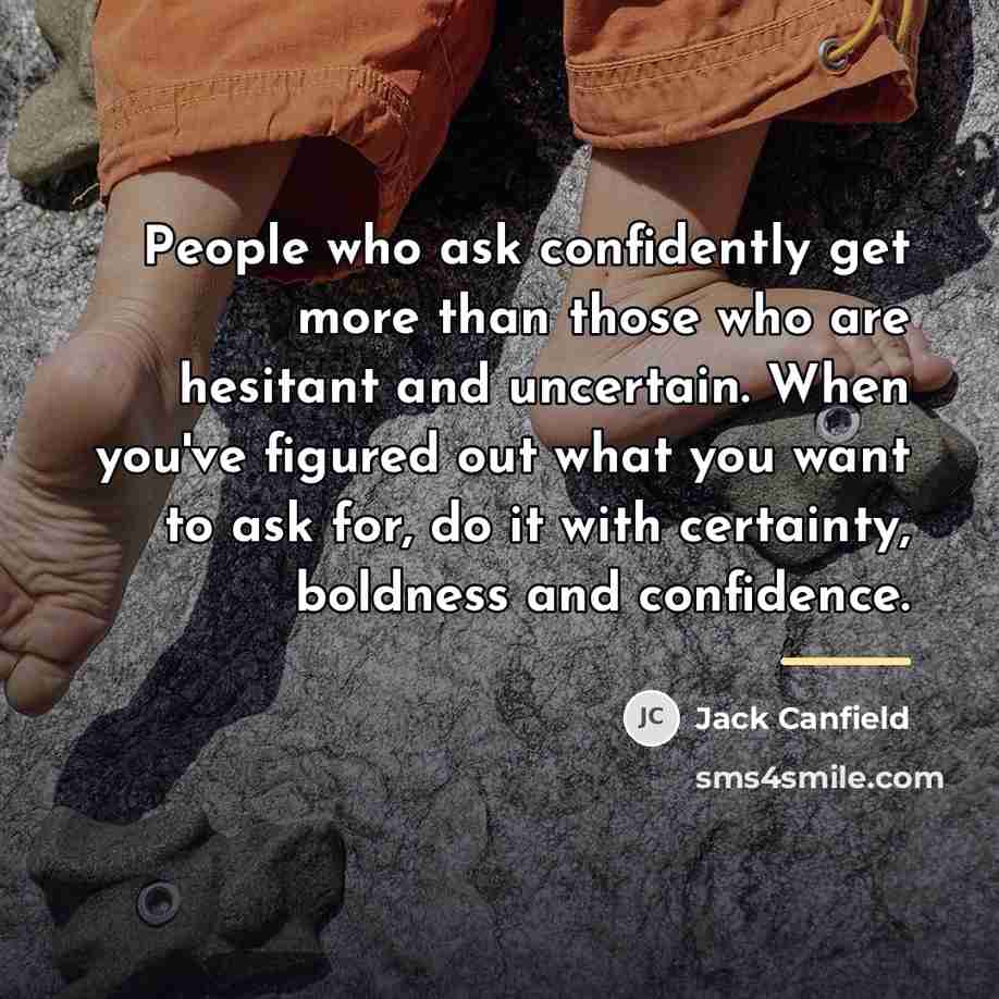 “People who ask confidently get more than those who are…” quote by Jack Canfield