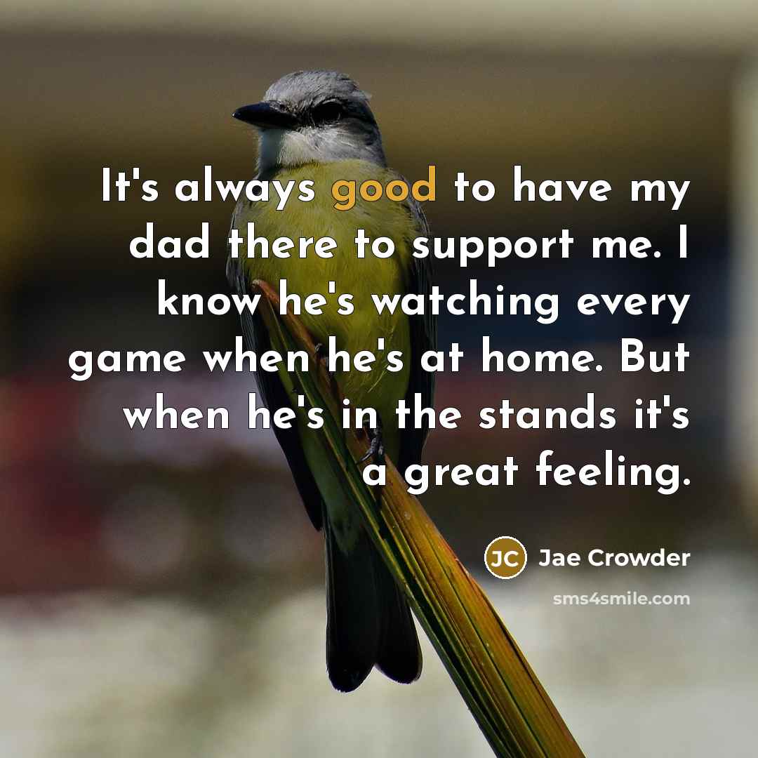 “It's always good to have my dad there to support…” quote by Jae Crowder