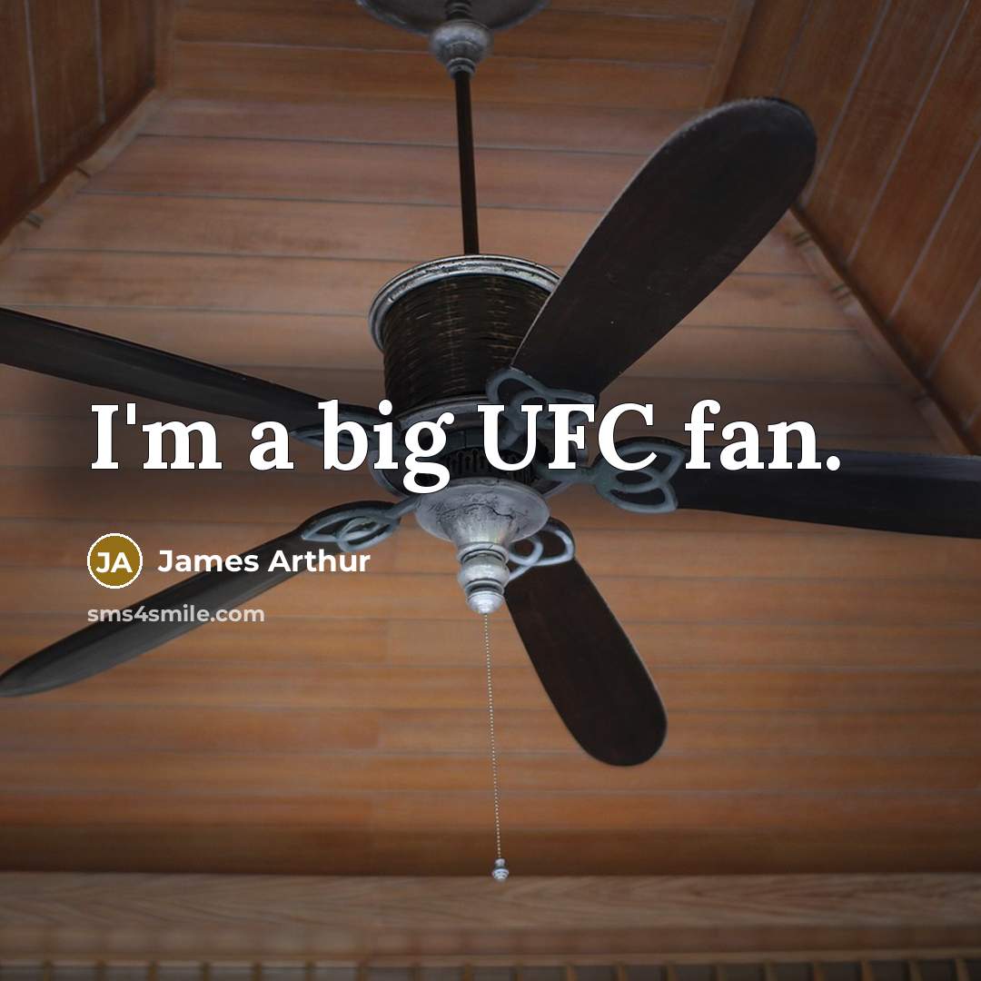 “I'm a big UFC fan.…” quote by James Arthur