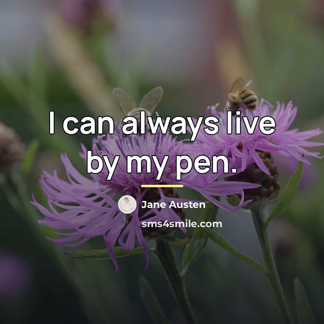 “I can always live by my pen.…” quote by Jane Austen