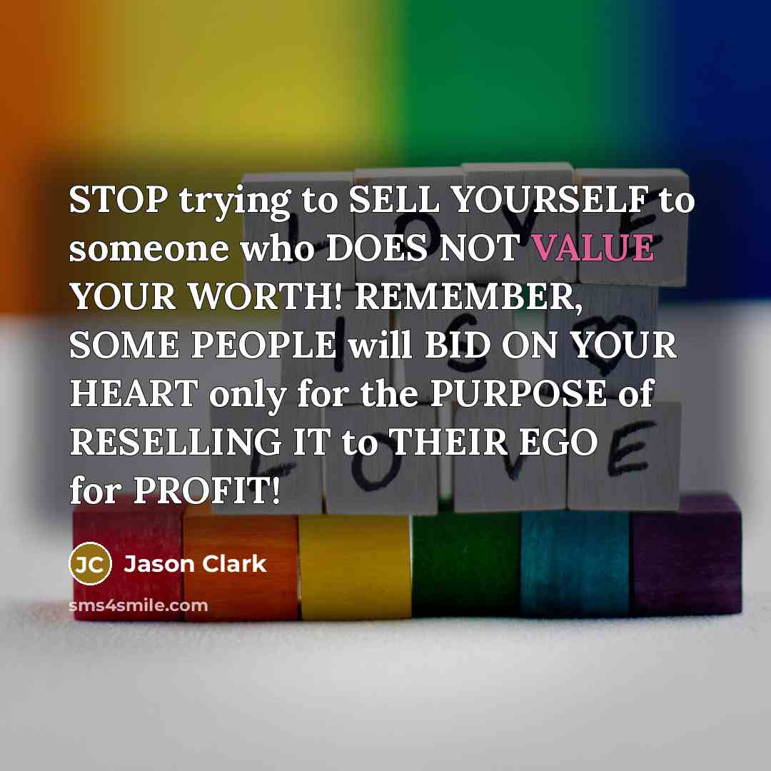 “STOP trying to SELL YOURSELF to someone who DOES NOT…” quote by Jason Clark