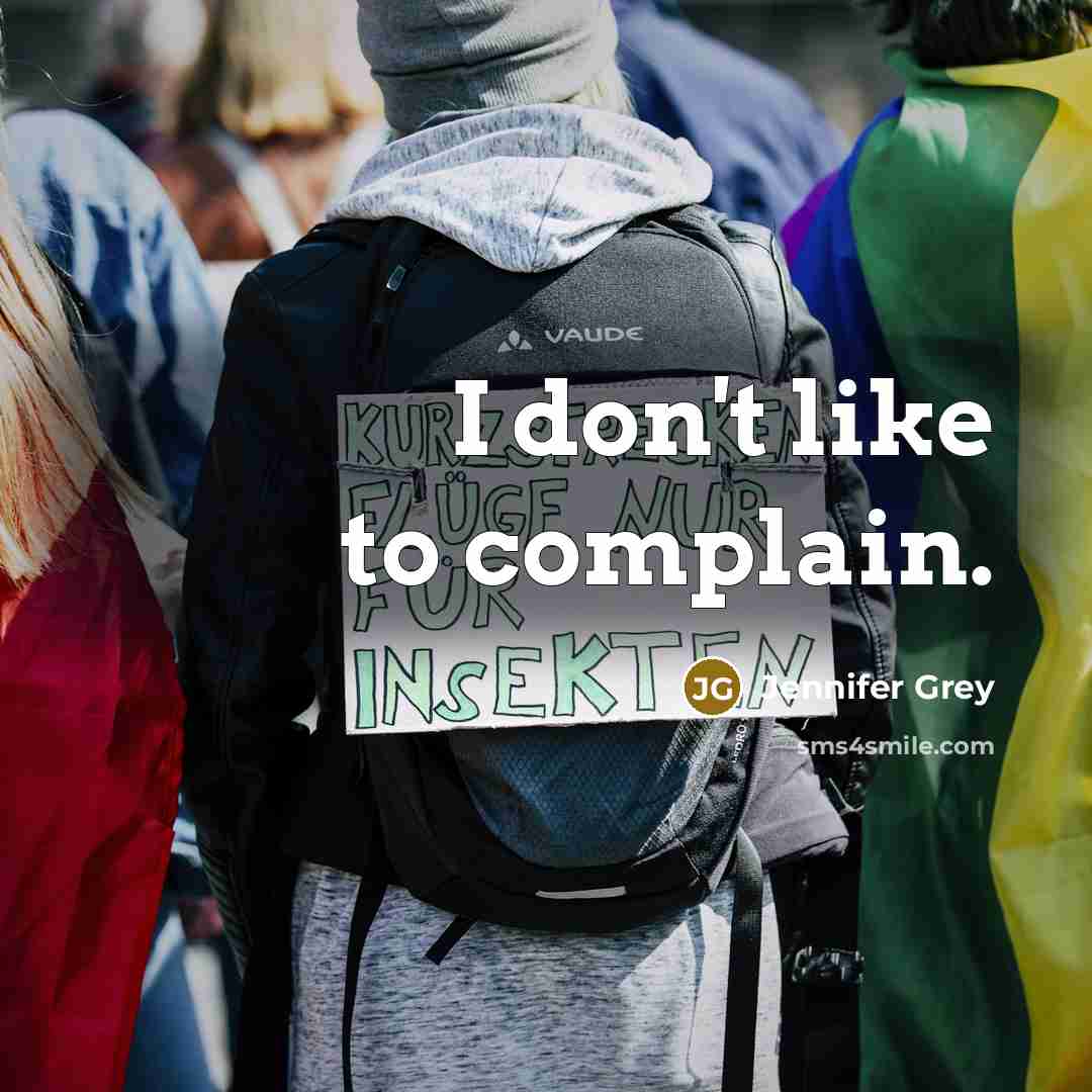 “I don't like to complain.…” quote by Jennifer Grey