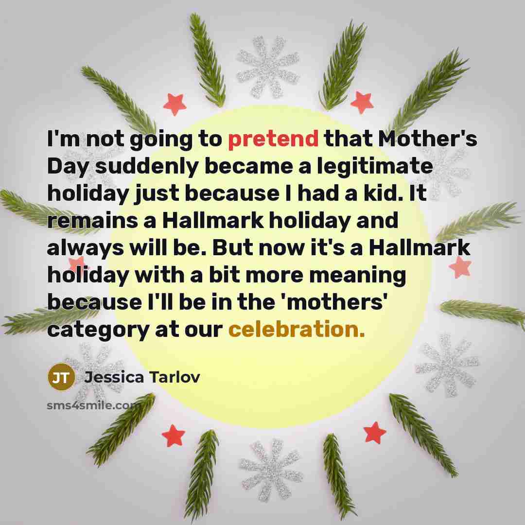 “I'm not going to pretend that Mother's Day suddenly became…” quote by Jessica Tarlov