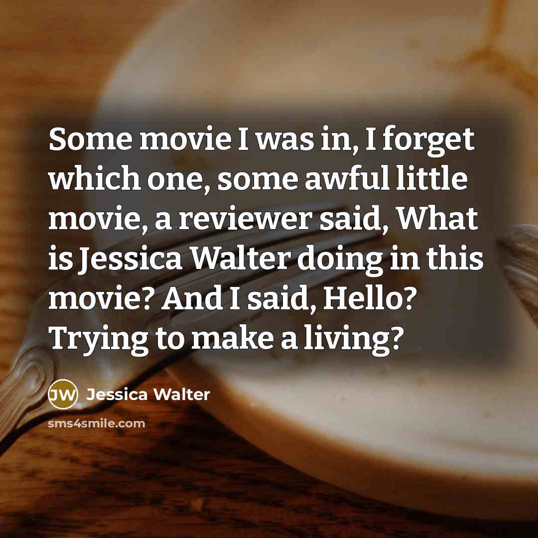 “Some movie I was in, I forget which one, some…” quote by Jessica Walter