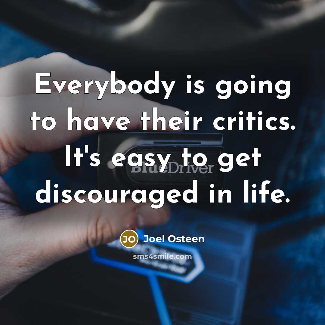 “Everybody is going to have their critics. It's easy to…” quote by Joel Osteen