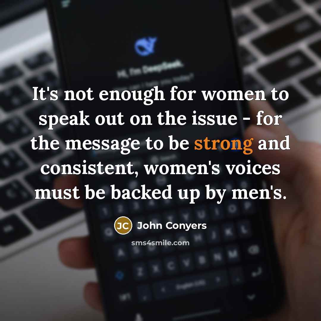 “It's not enough for women to speak out on the…” quote by John Conyers