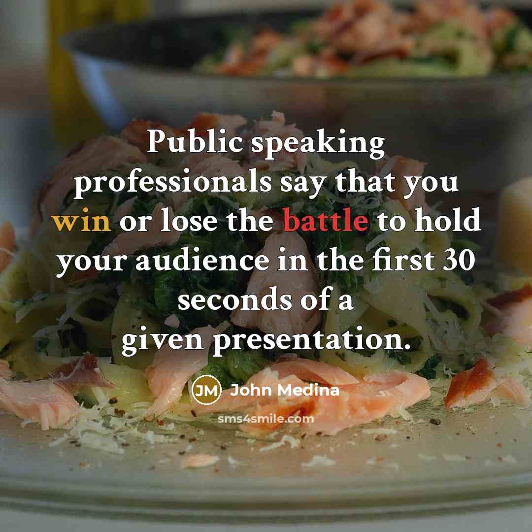 “Public speaking professionals say that you win or lose the…” quote by John Medina