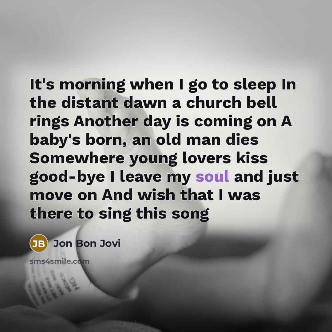 “It's morning when I go to sleep In the distant…” quote by Jon Bon Jovi
