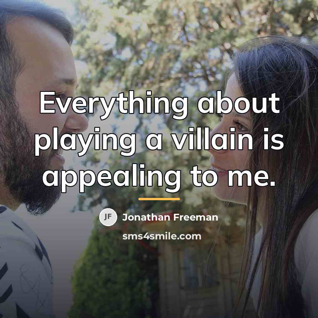 “Everything about playing a villain is appealing to me.…” quote by Jonathan Freeman