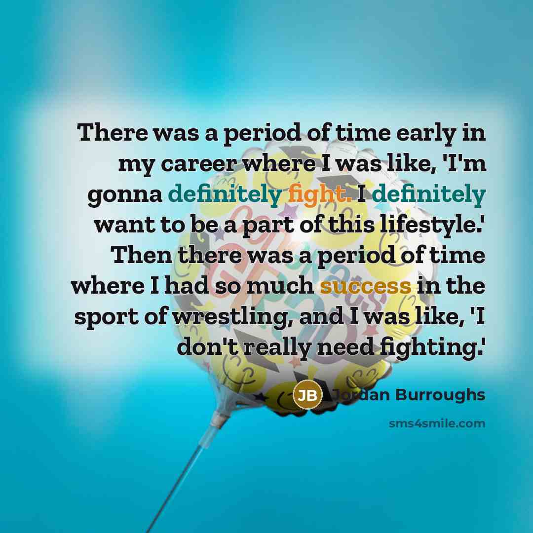 “There was a period of time early in my career…” quote by Jordan Burroughs