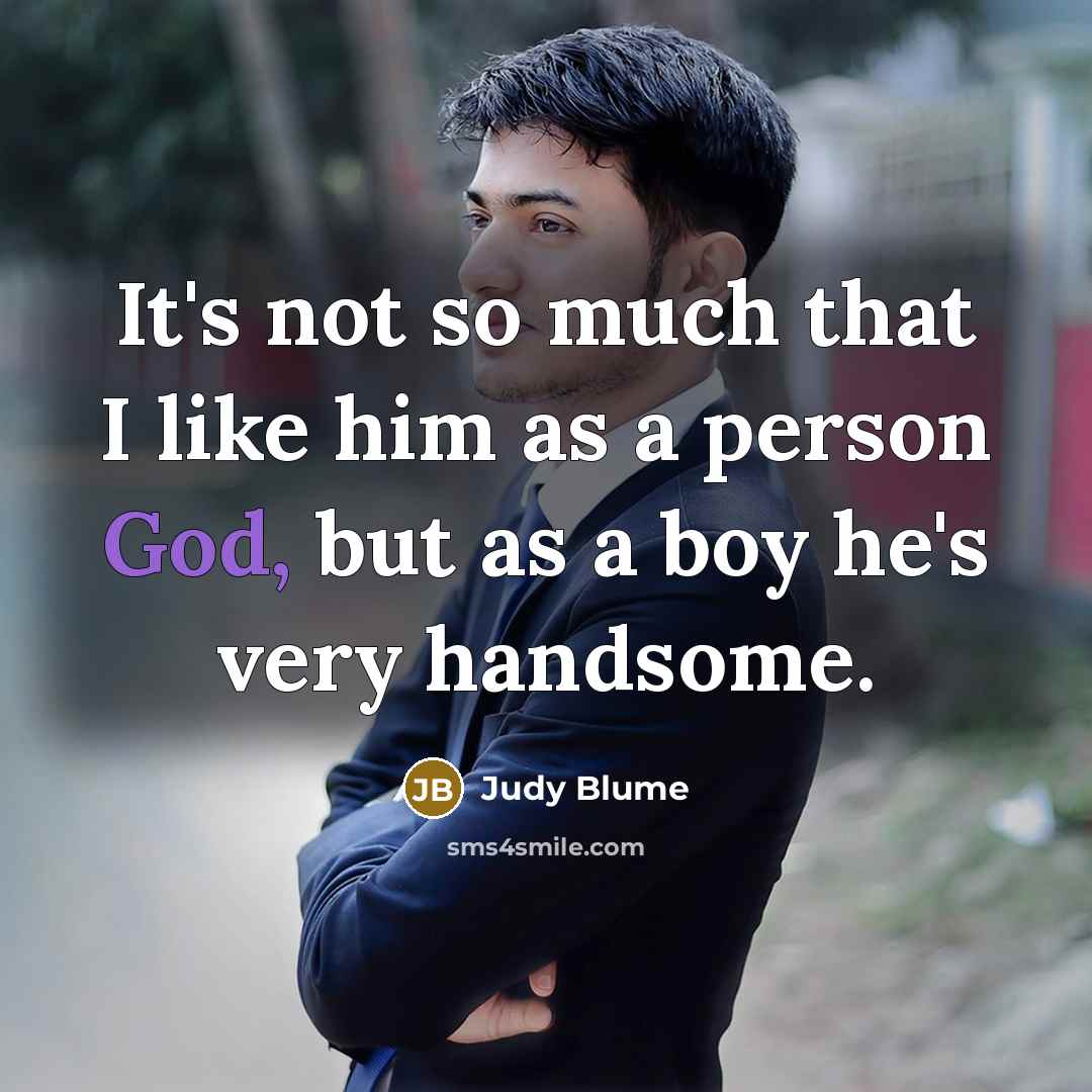 “It's not so much that I like him as a…” quote by Judy Blume