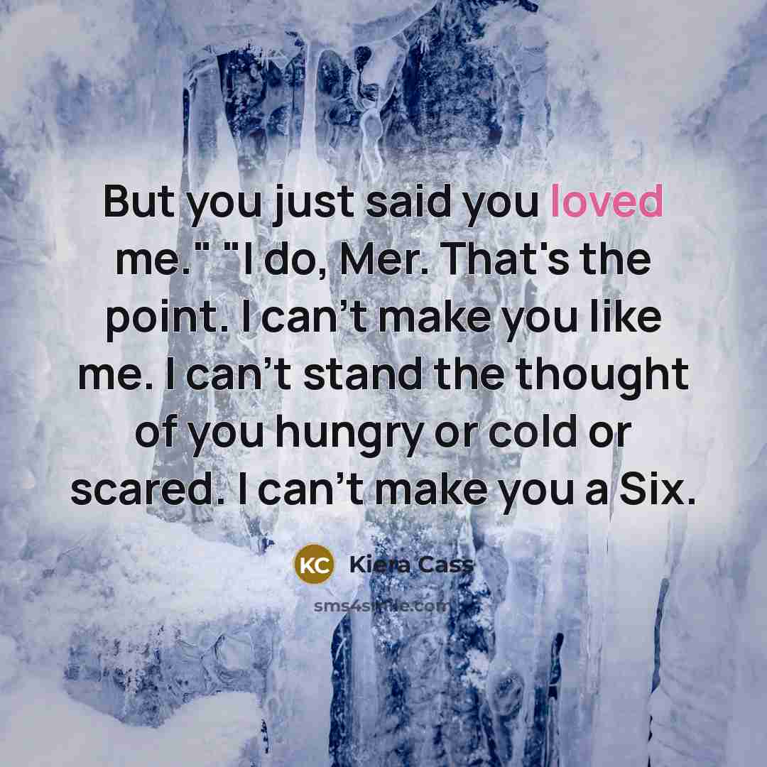 “But you just said you loved me." "I do, Mer.…” quote by Kiera Cass