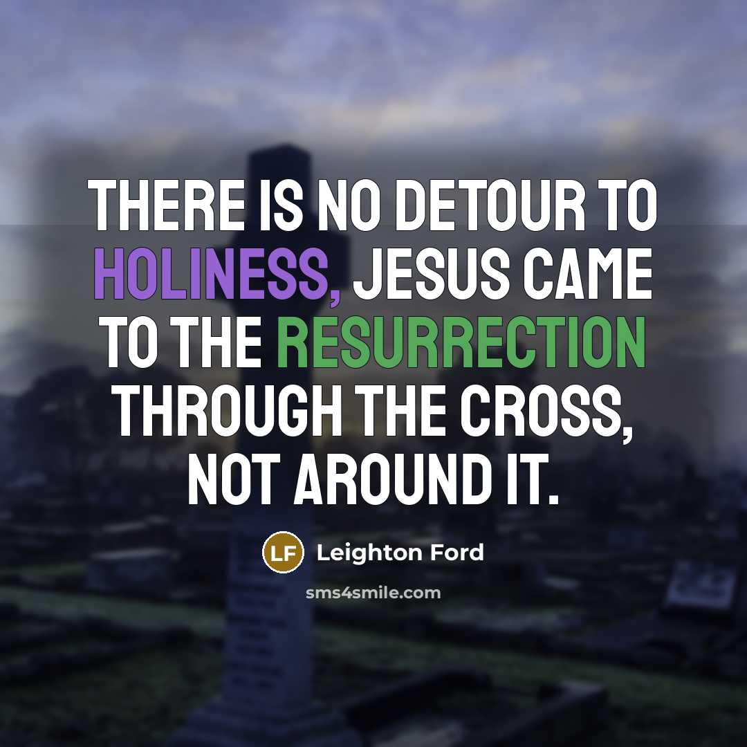 “There is no detour to holiness, Jesus came to the…” quote by Leighton Ford